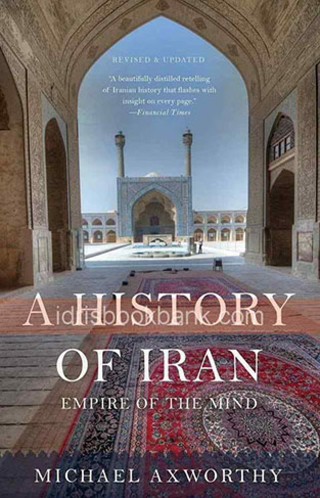 A HISTORY OF IRAN EMPIRE OF THE MIND